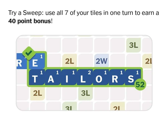 Try a Sweep: use all 7 of your tiles in one turn to earn a 40 point bonus!